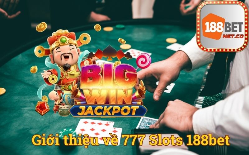 Giới thiệu về 777 Slots 188bet